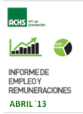 Informe de Empleo y Remuneraciones ACHS Abril 2013 Informe de Empleo y Remuneraciones ACHS Abril 2013